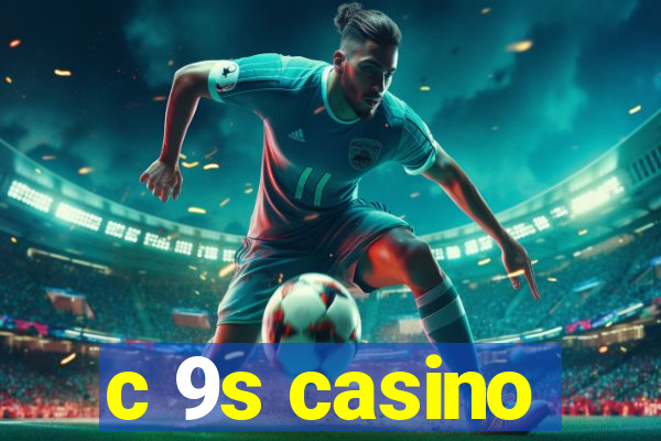 c 9s casino